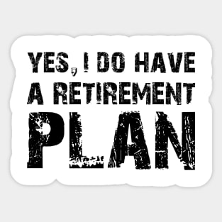 Yes, I do have a retirement plan Sticker